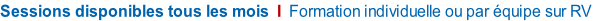 Sessions disponibles tous les mois  I  Formation individuelle ou par équipe sur RV
